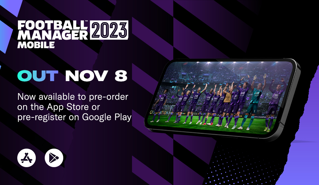 FOOTBALL MANAGER 2023 MOBILE NOW AVAILABLE FOR PREORDER Football